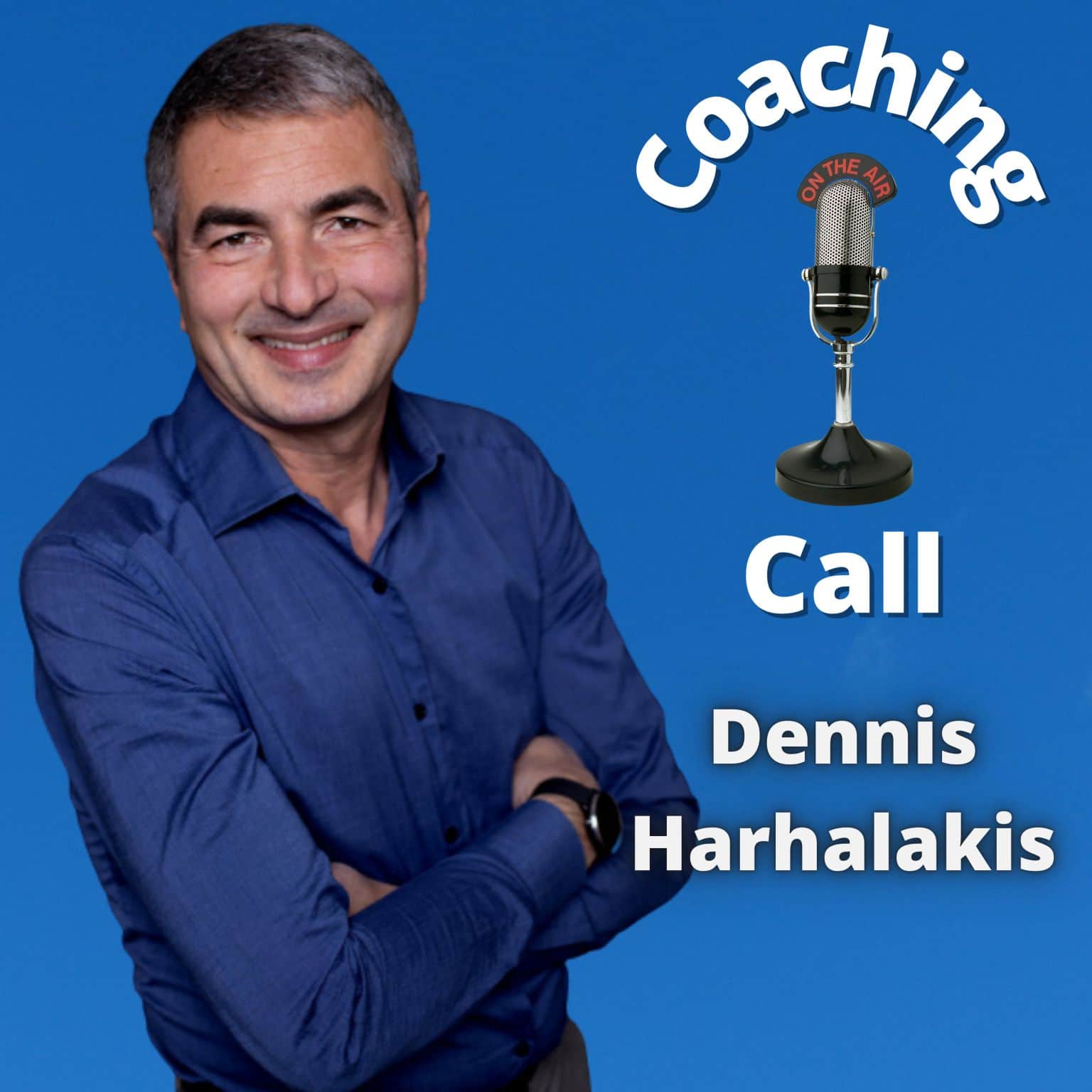 Coaching Call podcast with Dennis Harhalakis